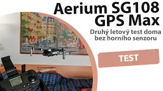 Aerium SG108 GPS Max druhý let doma bez senzoru překážek