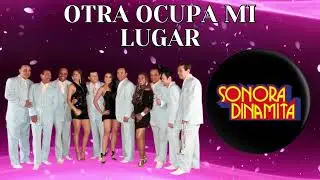 Otra Ocupa Mi Lugar // Sonora Dinamita // Musica con LETRA
