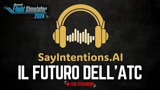 🔴PROVIAMO SAY INTENTIONS AI | VOLO COMPLETO #msfs2024