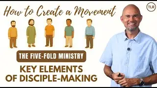 The Five-Fold Ministries &ndash; Equipping the body, a key element in disciple-making. (6 of 8)