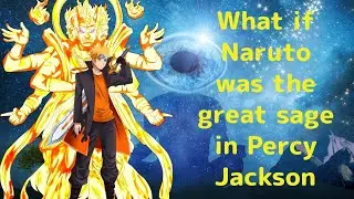 what if Naruto was the Great Sage in Percy Jackson part 1