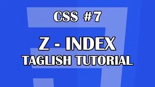 CSS #7 - Z- INDEX| Tagalog-English CSS Tutorial For Beginners