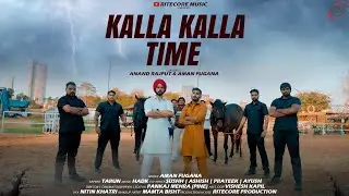 Kalla Kalla Time (official Video) | Anand Rajput & Aman Fugana | Punjabi Song | New Song 2025
