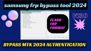 MTK Auth Bypass Tool v130.00.2833 | MI Unlock tool | SAMSUNG FRP BYPASS 2024