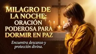 ORACIÓN DE LA NOCHE  ��  GRACIAS JESÚS POR LOS MOMENTOS DE ALEGRÍA Y LAS LECCIONES APRENDIDAS