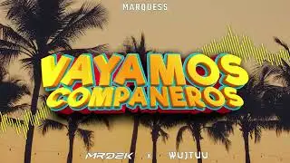Marquess - Vayamos compañeros (MRDZK x WUJTUU Remix)