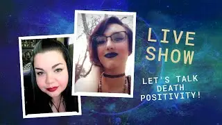 A 'Death Positive' Chat | featuring Little Cosmic Crow