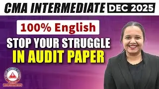 5 Proven Tips to Overcome Audit Struggles | CMA Inter Dec 2025 | Explained In English