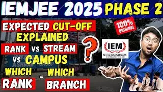 IEMJEE 2025: Expected CUT-OFF😱 Phase 2🔥Which Rank=Which Branch?😱Rank Vs Stream😱Salt Lake Vs Newtown😱