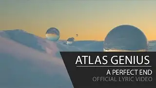 Atlas Genius - A Perfect End [Official Lyric Video]
