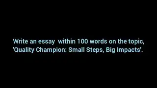 Quality Champion: Small Steps, Big Impacts / Essay Writing / NO SOUND 