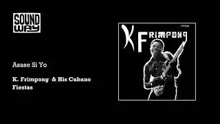 K. Frimpong & His Cubano Fiestas - Asase Si Yo (Official Audio)