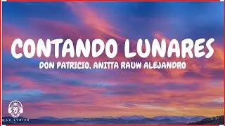 Don Patricio  Contando Lunares REMIX LetraLyrics feat Anitta Rauw Alejandro LETRA/LYRICS