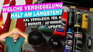 🧪🛡️ VERSIEGELUNGEN IM LANGZEITVERGLEICH Teil 4: Shampoo, Detailer, AIO, Spray Wax, Wachs & Keramik