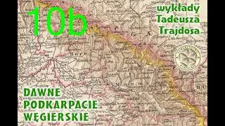 T.Trajdos &bdquo;Dawne podkarpacie węgierskie&rdquo; wykład 10B: Komitat Ugocsa: zabytki węgierskie (cz. 2)