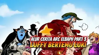BAJAK LAUT TOPI JERAMI SAMPAI DI ELBAPH | LUFFY BERTEMU DENGAN LOKI. 