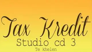 Tax Kredit Studio CD 3 - TE KHELEN