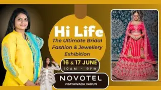 Hi Life Exhibition // Novatel Hotel, Vijayawada // Premium Fashion & Jewellery / 16 & 17th June'2025