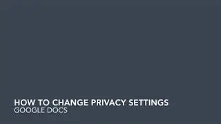 Changing Privacy in Google Docs