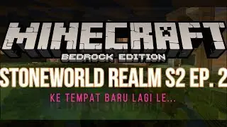 Ke Tempat Baru Lagi... | StoneWorld Realm S2 Ep. 2