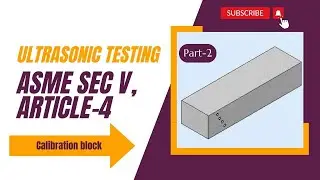 ASME Sec V, Article 4 Part 2 ll Ultrasonic testing Calibration Block