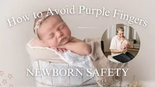 Newborn Safety during Sessions | Check Circulation