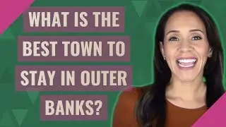 What is the best town to stay in Outer Banks?