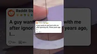 Парень хочет возобновить со мной отношения после того, как игнорировал меня #reddit