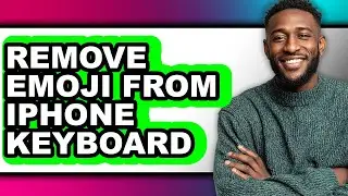 How to Remove Emoji from Iphone Keyboard - Step by Step