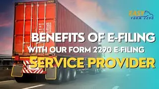 BENEFITS OF E-FILING WITH OUR FORM 2290 E-FILING SERVICE PROVIDER || E-File Form 2290 || Easy Form