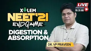 DIGESTION & ABSORPTION | XYLEM NEET END GAME | NEET 2021 | Dr.VP PRAVEEN | XYLEM LEARNING