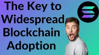 The Key to Widespread Blockchain Adoption | You Might be Surprised!