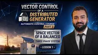 Space Vector of a Balanced Three Phase System - Lesson 1