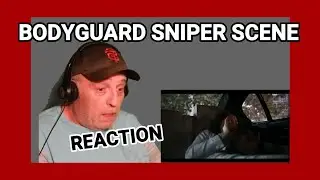 Bodyguard sniper scene reaction