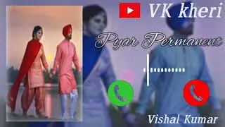Pyar Permanent New song Ringtone New status VK kheri New Ringtone