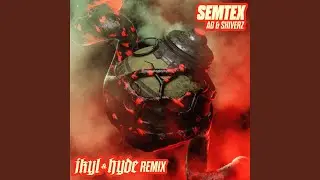 SEMTEX (Jkyl & Hyde Remix)