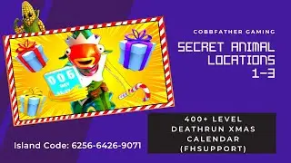 Secret Animal Locations - 400+ LEVEL DEATHRUN XMAS CALENDAR - FhSupport - 6256-6426-9071 #fortnite