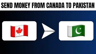 How to Send Money From Canada to Pakistan (Best Method)