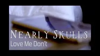 Nearly Skulls - Love Me Don't