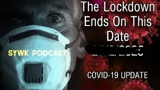 The Lockdown Ends On This Date | COVID Update | SYWK PODCAST | EP47
