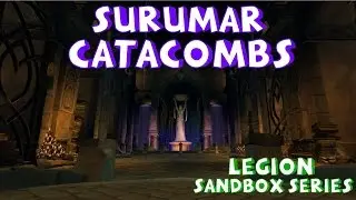 Surumar Catacombs 5 man Dungeon - Legion Sandbox Series