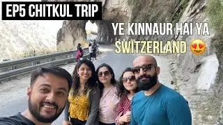 😍 EP5 Kinnaur mein huya Swagat | Switzerland in India | Chitkul | Expert Traveller