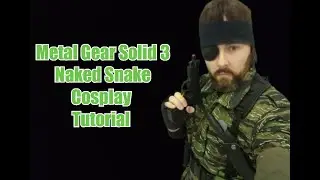 Naked Snake (Metal Gear Solid 3) Cosplay Tutorial