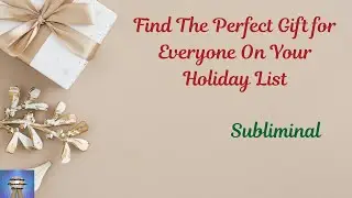 CHRISTMAS SPECIAL - Find The Perfect Gift For Everyone on Your List Subliminal VERY POWERFUL!
