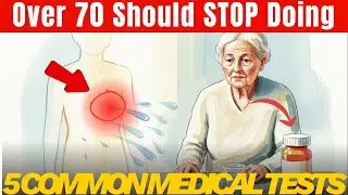 5 Common Medical Tests Seniors Over 70 Should STOP Doing (The Evidence May Surprise You)