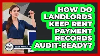 How Do Landlords Keep Rent Payment Records Audit-ready? - Rental Property Gurus