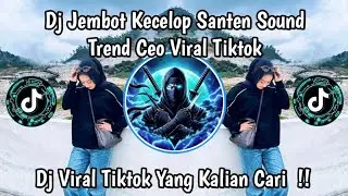DJ JEMBUT KECELUP SANTEN MENAWI LUPOT NYUWON NGAPUNTEN X SOUND TREND CEO VIRAL TIKTOK TERBARU2026