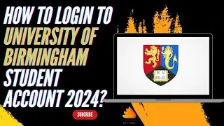 How to Login to University of Birmingham Student Account 2024?