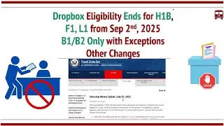 No More Dropbox for H1B, F1, L1 After Sep 2, 2025: Only Limited B1/B2 Visas Eligible, Other Changes