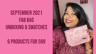 SEPTEMBER 2021 FAB BAG | Unboxing and Swatches | 6 Products Under 599 | FAB BAG Anniversary edition